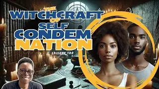 The Witchcraft of Self-Condemnation