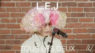 L.E.J - Tous les deux (Live session)