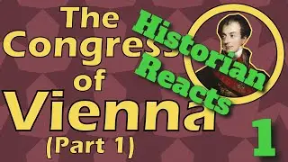 Congress of Vienna 1814 (Part One) - Historian Reaction 1