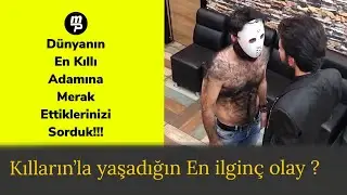 DÜNYANIN EN KILLI ADAMINA MERAK ETTİKLERİNİZİ SORDUK !!!