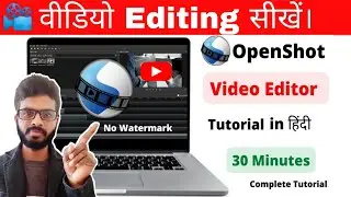 OpenShot Complete video tutorial in Hindi || Best Free Video editing Software