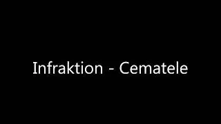 Infraktion - Cematele
