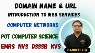 Domain Name & URL | Introduction to Web Service | PGT Computer Computer Science | EMRS KVS NVS DSSSB