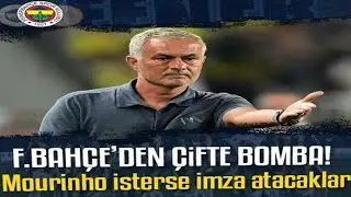 Fenerbahçe'den çifte bomba! Mourinho isterse imza atacaklar