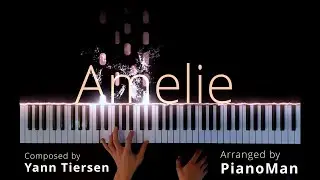 Yann Tiersen - Amelie (Piano Cover) | Arranged by PianoMan