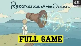 Resonance of the Ocean - Full Game Walkthrough | No Commentary | 4K 60FPS