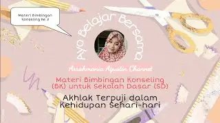 Materi Bimbingan Konseling (BK) Ke 3 | Akhlak Terpuji dalam Kehidupan Sehari-hari