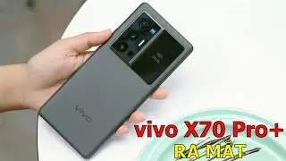 Vivo X70 Pro+ ra mắt: Snapdragon 888+, màn hình 2K 120Hz, 4 camera OIS, giá từ 19.4 triệu đồng