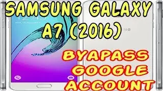 Byapass Google Account  Samsung Galaxy A7 (2016) BINARY 2