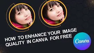 How to Improve Image Quality with AI | Sharpen Blurry Photos Using Canva free