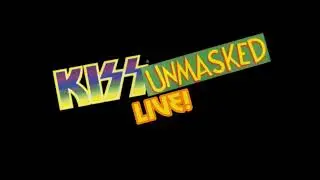 KISS Unmasked LIVE!