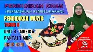 KSSR TAHUN 6 (MZ) | UNIT 3 : MUZIKAL PANTAI TIMUR - DIKIR SENI