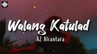 AZ Alcantara - Walang Katulad (Lyrics)