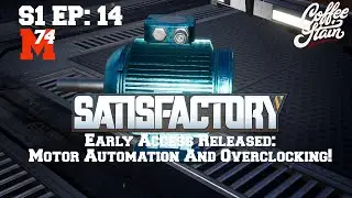 Satisfactory Lets Play: Episode 14 Motor Automation And Overclocking!