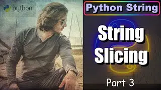 Python String - Part 3 | String Slicing | Abhinav Tonk