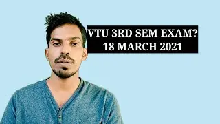 VTU UPDATE : 3RD SEM EXAM ?/ 18-03-2021