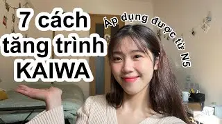 Làm thế nào để TĂNG TRÌNH KAIWA? Mình đã làm 7 điều này để nói được tiếng Nhật l 4yinchan