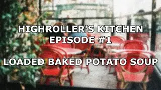 Highroller's Kitchen Episode #1 | Loaded Baked Potato Soup |