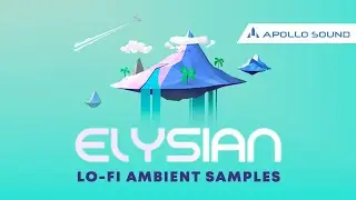 Elysian - LoFi Ambient Samples ★ Hypnotizing Lo-Fi Ambient Sample Pack