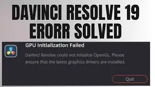 Solution - Davinci Resolve 19 GPU Initialization Failed