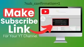 How To Make A YouTube Subscribe Link For Your Channel - Full Guide