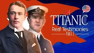 TITANIC, REAL TESTIMONIALS, PART 2