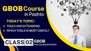 Class 02- GBOB Full Course in Pashto 2023 | Tools And Extension