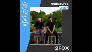 Traxsource LIVE! 479 with 2fox
