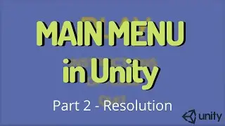 SET RESOLUTION IN UNITY - Main Menu Pt 2