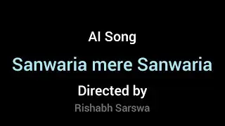 Sanwaria mere Sanwaria - Rishabh Sarswa - AI hindi song
