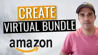 2021 | How to Properly Setup Amazon Virtual Bundling