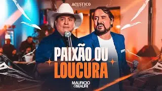 Mauricio e Mauri - Paixão ou Loucura (Acústico em Casa)