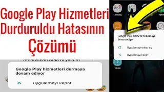 Google Play Hizmetleri Durduruldu Hatası Kesin Çözümü !
