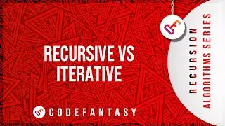 Recursive VS Iterative | Recursion Algorithms series