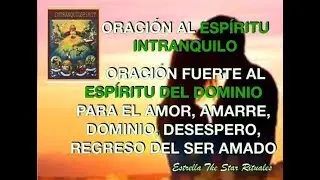 Oración al Espíritu Intranquilo para dominio, amarre, desespero, regreso del ser amado