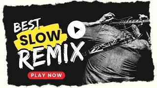 Best Slow Remix 🔥🔥🔥