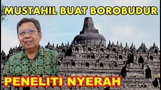 PENELITI NYERAH - MUSTAHIL BUAT CANDI BOROBUDUR Zaman Sekarang