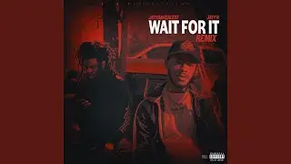 Wait for It (feat. JayyDaRealest) (Remix)