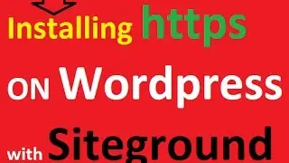 Installing https on Wordpress with Siteground Hosting SSL certificate?