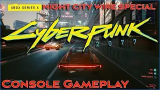 Cyberpunk 2077 | Night City Wire Special | Xbox One X & Series X Gameplay Reaction
