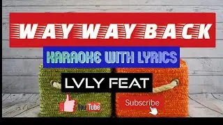 Lvly feat.Megan Wofford. -Way Way Back Karaoke Lyrics.Epidemic Music