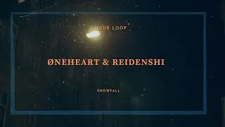 øneheart x reidenshi - snowfall | 1 Hour