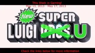 This Week in Gaming! (May 13, 2013 - May 17,2013)