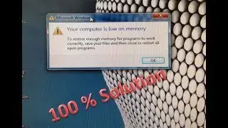 Why my computer display your computer is low on memory on windows 7