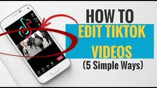 How to Edit TikTok Video (5 Simple Ways)