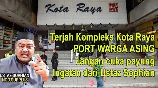 Kompleks Kota Raya - Terjah oleh Ustad Sophian