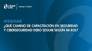 Webinar: ¿Qué camino de capacitación en Seguridad y Ciberseguridad debo seguir según mi rol?