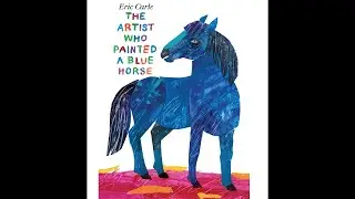 🎨🐴 The Artist Who Painted a Blue Horse | Read Aloud for Kids | Eric Carle Story Time
