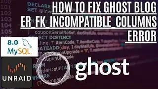 Fixing Ghost Blog ER_FK_Incompatible Columns Error on Unraid Docker
