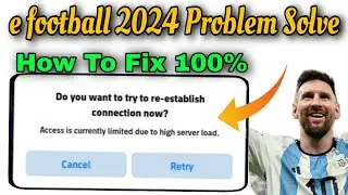Access is currently limited due to high server load efootball 2024 |efootball 2024 not opening